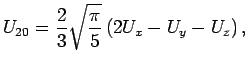 $\displaystyle \jot9pt
U_{20}=\frac{2}{3}\sqrt{\frac{\pi}{5}}\left(2U_{x}-U_{y}-U_{z}\right),$