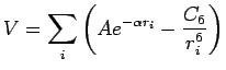 $\displaystyle \jot9pt
V=\sum_{i}\left( Ae^{-{\alpha}r_{i}} - \frac{C_{6}}{r_{i}^{6}}\right)$