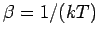 $\beta = 1/(kT)$