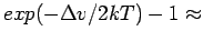 $exp(-{\Delta}v/2kT) - 1 \approx $