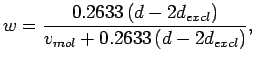 $\displaystyle \jot9pt
w=\frac{0.2633\left(d-2d_{excl}\right)}{v_{mol} + 0.2633\left(d-2d_{excl}\right)},$