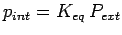 $p_{int}=K_{eq}\,P_{ext}$