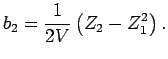 $\displaystyle \jot9pt b_{2}=\frac{1}{2V} \left(Z_{2}-Z_{1}^{2}\right).$
