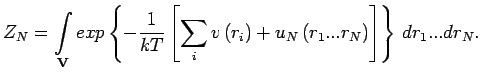 $\displaystyle \jot9pt
Z_{N}=\mathop{\int}_{\mathbf{V}} exp\left\{-\frac{1}{kT}\...
...r_{i}\right)
+u_{N}\left(r_{1}...r_{N}\right)\right]\right\}\,dr_{1}...dr_{N} .$